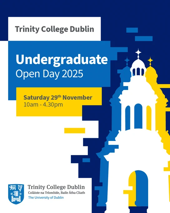 Poster for Trinity College Dublin Undergraduate Open Day 2025, scheduled for November 29th, Saturday, at 4:30 pm. Features a stylised graphic of the university's iconic building in blue and yellow.