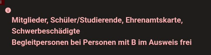 Text von einer Internetseite im Bezug auf den ermäßigten Preis: "Mitglieder, Schüler/Studierende, Ehrenamtskarte, Schwerbeschädigte.

Begleitpersonen bei Personen mit B im Ausweis frei.