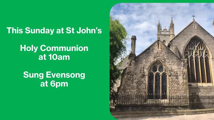 Photo of the external east end of St John’s Church. Text says This Sunday at St John’s - Holy Communion at 10am. Sung Evensong at 6pm