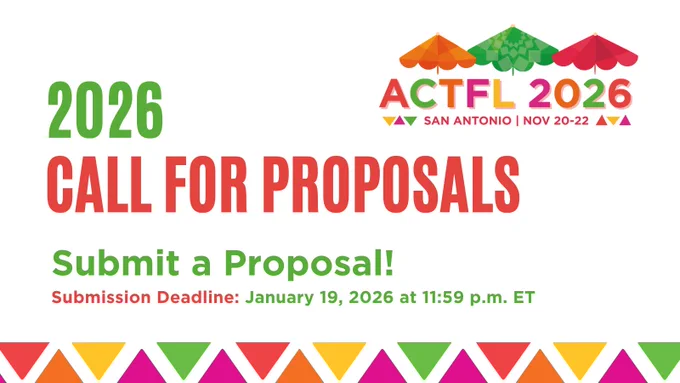 Graphic for ACTFL 2026 in San Antonio from November 20-22. Text reads '2026 CALL FOR PROPOSALS. Submit a Proposal! Submission Deadline: January 19, 2026 at 11:59 p.m. ET.' Decorated with colorful triangles along the bottom.