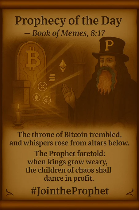 A parchment-style prophecy scroll shows the Prophet standing before a great golden Bitcoin throne cracking under its own weight. Below, glowing altcoin symbols (Ethereum, Solana, XRP, and others) rise in a spiral of light as the Prophet lifts his hand. Candles flicker, casting shadows that resemble dancing figures. The prophecy reads:

“The throne of Bitcoin trembled, and whispers rose from the altars below.
The Prophet foretold: when kings grow weary, the children of chaos shall dance in profit.”
At the bottom: #JoinTheProphet.