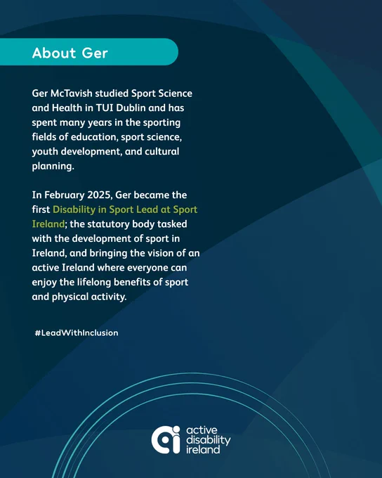 Text: Ger has worked on Human Rights programmes with the Council of Europe, and was an advisor to the Irish Human Rights Commission in Ireland as well as being a recipient of the prestigious Peter Norman Humanitarian Award for her work in Human Rights and Disability by the Australian Embassy and Peter Norman Foundation in 2025. 

Her previous roles include Diversity and Inclusion Manager with the GAA, in an area that challenged the sporting bodies across the world to create more opportunities to help people with disabilities, LGBTQ communities, ethnic minorities, and to help communicate the voices of the excluded and diverse. Ger also brings additional experience as club development manager with Special Olympics Ireland and the Irish Athletic Boxing Association (IABA).

Additionally, Ger McTavish is an experienced sports presenter on TG4,  and a motivational speaker who has huge grá for her Irish language, arts, and culture. 