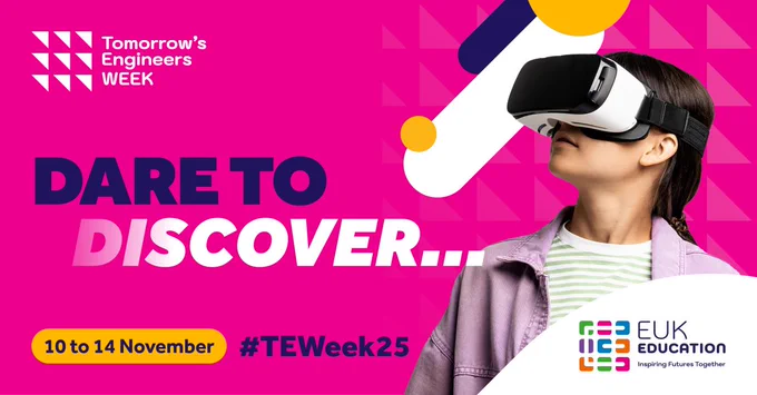 Promotional banner for Tomorrow's Engineers Week and EUK Education featuring an individual wearing virtual reality goggles, with the text 'Dare to discover...' and event dates from 10 to 14 November, hashtag TEWeek25.