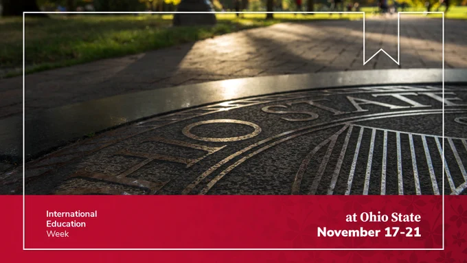 Promotional image for International Education Week at Ohio State University, showing close-up of an engraved 'Ohio State' logo on the ground with sunlit trees in the background. Event dates November 17-21 displayed.