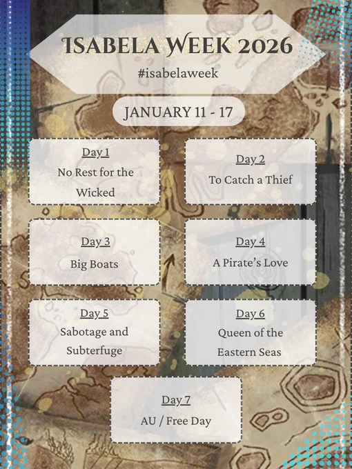 The prompt list for Isabela Week 2026.

Day 1: no rest for the wicked
Day 2: to catch a thief
Day 3: big boats 
Day 4: a pirates love
Day 5: sabotage and subterfuge
Day 6: queen of the eastern seas
Day 7: AU / free day