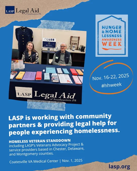 PHOTO:
The Homeless Veteran Standdown earlier this month included LASP's Veterans Advocacy Project (VAP), as well as service providers based in Chester, Delaware, and Montgomery counties.

at the Coatesville VA Medical Center | Nov. 1, 2025

Pictured are LASP Equal Justice Works Fellow Caillean Daily (sponsored by Lockheed Martin  Corporation) and Veterans Advocacy Paralegal Daniel Tryens. Not pictured: VAP Supervising Attorney Richard A.J. Prebil.