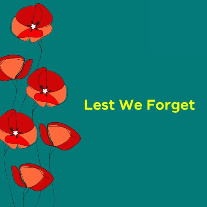 ID: Illustration featuring red poppy flowers with yellow text saying “Lest We Forget”.
