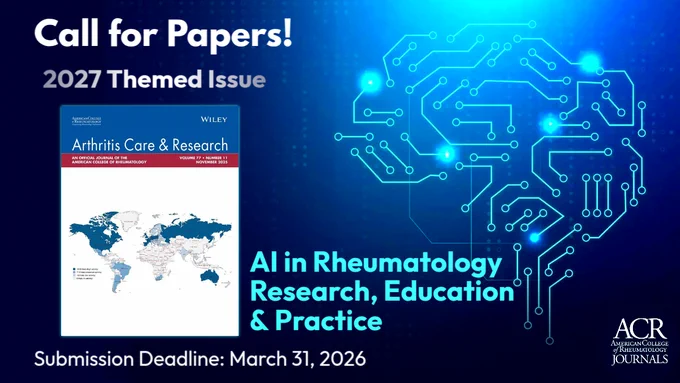 Call for papers! 2027 themed issue of Arthritis Care & Research: Artificial Intelligence (AI) in Rheumatology Research, Education & Practice