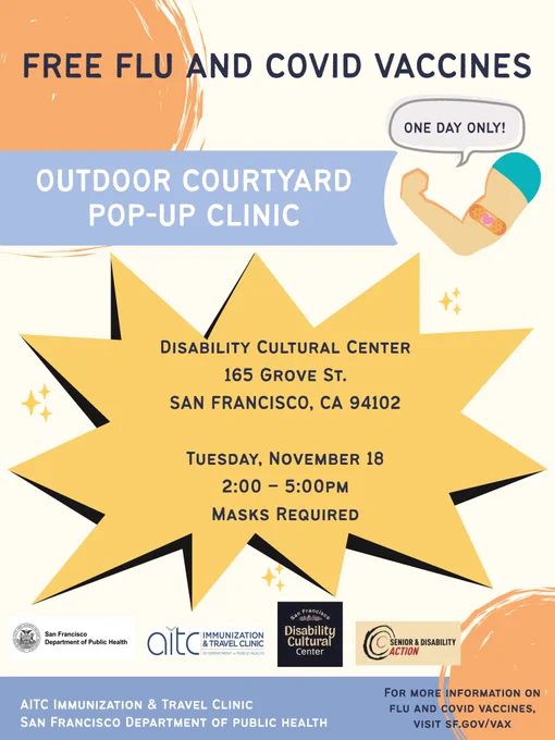 The text at the top reads "Free Flu and COVID Vaccines." Below that it reads "Outdoor Courtyard Pop-Up Clinic" and next to it, "One Day Only." Underneath that is a star-like shape that contains the location and date details which are above, it also states that masks are required. Beneath that are logos for the participating organizations, and where to visit for more information, which can be found at sf.gov/vax.