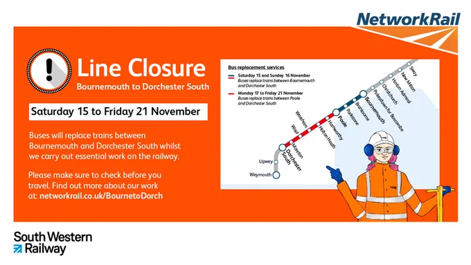Banner reads: Line Closure Bournemouth to Dorchester South. Saturday 15 to Friday 21 November. Buses will replace trains between Bournemouth and Dorchester South whilst we carry out essential work on the railway. Please make sure to check before you travel. Find out more about our work at: networkrail.co.uk/BournetoDorch