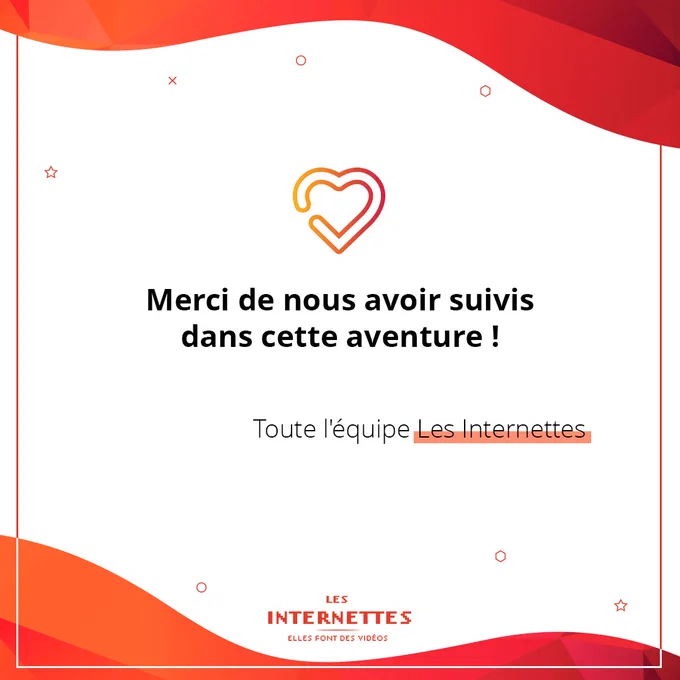 Merci de nous avoir suivis dans cette aventure !
Toute l'équipe Les Internettes