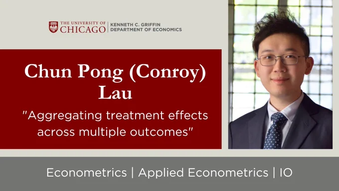 Graphic announcing Chun Pong (Conroy) Lau as a Kenneth C. Griffin Department of Economics job market candidate for 2025-26. Paper titled, "Aggregating treatment effects across multiple outcomes." Research focuses include econometrics, applied econometrics, and industrial organization.