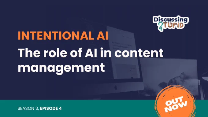 Promotional graphic for Discussing Stupid Season 3, Episode 4, titled "Intentional AI: Content Management with AI". Features bold text, an "Out Now" graphic, and the Discussing Stupid logo.