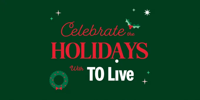  "Celebrate the Holidays with TO Live" and is accented by small stars, holly leaves with berries, and a green wreath with a red bow.