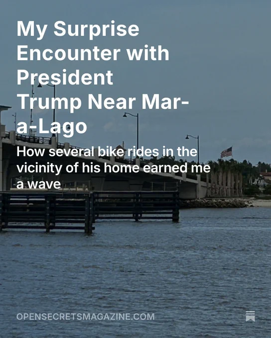 Photo of the Intracoastal at Southern Boulevard in West Palm Beach, Florida
My Surprise Encounter with President Trump Near Mar-a-Lago
How several bike rides in the vicinity of his home earned me a wave
opensecretsmagazine.com