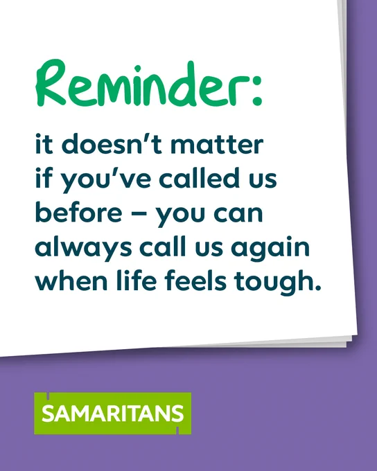 Reminder: it doesn't matter if you'd called us before - you can always call us again when life feels tough. 