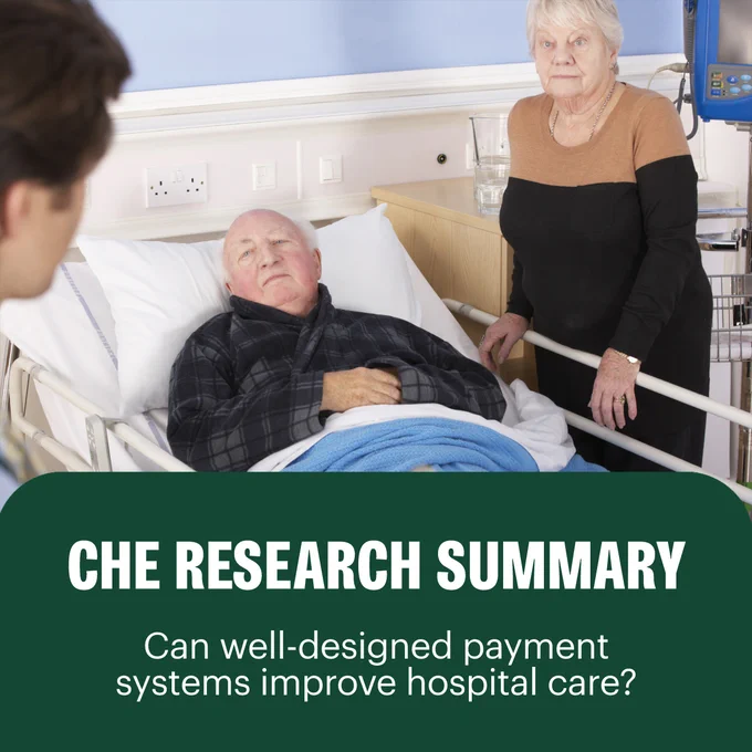 A man in a hospital bed, looking frail and wrapped in a plaid gown and blue blanket, is attended to by a woman standing beside him and a third, unseen person (likely a doctor or nurse) on the left. The bottom half of the image contains a dark green banner with white text: "CHE RESEARCH SUMMARY" and "Can well-designed payment systems improve hospital care?".