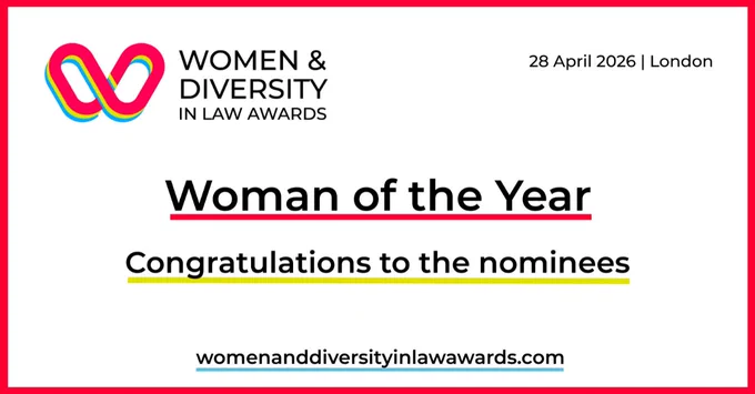 Text based graphic with the WOMEN & DIVERSITY IN LAW AWARDS logo

Text reads:
28 April 2026 | London
Woman of the Year
Congratulations to the nominees
womenanddiversityinlawawards.com