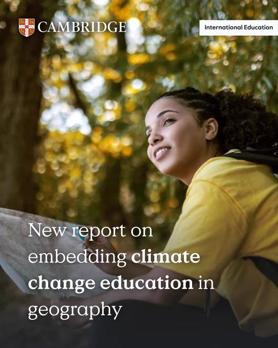Cambridge International Education promotional image featuring a smiling person in a nature setting, reading a map, with text overlay that reads 'New report on embedding climate change education in geography.'