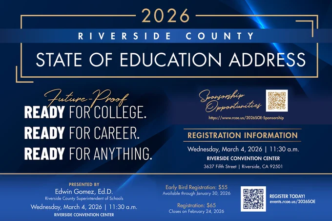 2026 Riverside County State of Education Address. Future Proof: Ready for College. Ready for Career. Ready for anything. Presented by Edwin Gomez, Ed.D., Riverside County Superintendent of Schools. Wednesday, March 4, 2026 at 11:30 a.m. Riverside Convention Center. Sponsorship Opportunities https://www.rcoe.us/2026SOE-Sponso. Registration Information Wednesday, March 4, 2026 at 11:30 a.m. Riverside Convention Center, 3637 Fifth Street, Riverside, CA 92501. Early Bird Registration: $55 Available through January 30, 2026. Registration: $65 Closes on February 24, 2026. Register Today!
QR code for https://events.rcoe.us/2026SOE.
