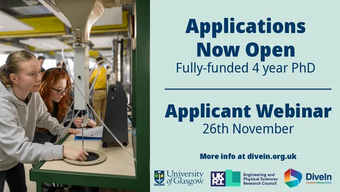 Promotional graphic for DiveIn CDT PhD recruitment. The left side shows individuals working with technical equipment in a lab setting. The right side contains text: “Applications Now Open – Fully-funded 4 year PhD. Applicant Webinar – 26th November. More info at divein.org.uk.” Logos for University of Glasgow, UKRI Engineering and Physical Sciences Research Council, and DiveIn CDT appear at the bottom.
