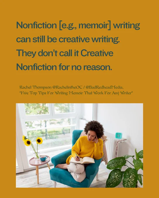 "Nonfiction writing can still be creative writing. They don’t call it Creative Nonfiction for no reason."

~ Rachel Thompson @BadRedheadMedia / @RachelintheOC "Five Top Tips For Writing Memoir That Work For Any Writer"

#Writing