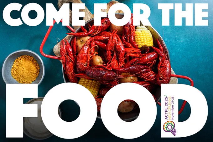 Advertisement for the 2025 ACTFL Convention featuring a close-up image of a delicious seafood boil with crawfish, corn, and potatoes, alongside spices. The text 'COME FOR THE FOOD' is prominently displayed, and the logo for ACTFL 2025 is visible in the bottom right corner.