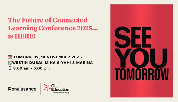 Promotional image for The Future of Connected Learning Conference 2025. The left side of the image has text announcing the event is 'HERE!' with details: 'Tomorrow, 14 November 2025 at Westin Dubai, Mina Siyahi & Marina, 8:00 am - 6:00 pm.' Logos at the bottom include Renaissance and GL Education. The right side in bold letters says 'SEE YOU TOMORROW' against a red background.