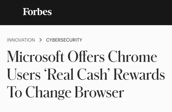 Forbes headline: Microsoft Offers Chrome Users 'Real Cash' Rewards To Change Browser.