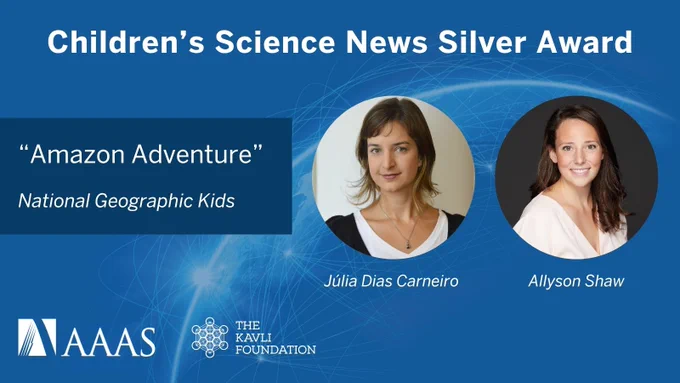 Image displaying the Children's Science News Silver Award for 'Amazon Adventure' by National Geographic Kids, featuring portraits of award recipients Julia Dias Carneiro and Allyson Shaw. Logos of AAAS and The Kavli Foundation are also shown.