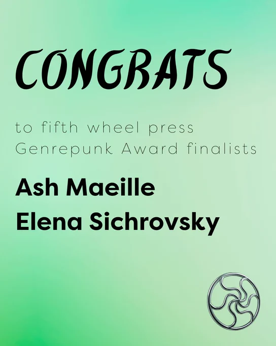 congrats to fifth wheel press Genrepunk Award finalists Ash Maeille and Elena Sichrovsky