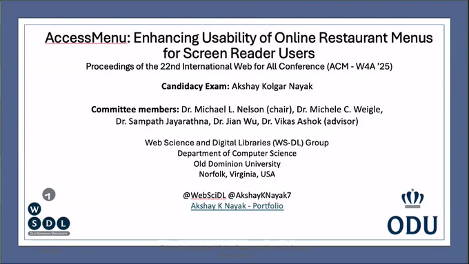 A title slide for “AccessMenu: Enhancing Usability of Online Restaurant Menus for Screen Reader Users.” Includes subtitle referencing the ACM W4A 2025 conference. Lists Akshay Kolgar Nayak as the candidacy exam presenter and names committee members Michael Nelson, Michele Weigle, Sampath Jayarathna, Jian Wu, and advisor Vikas Ashok. Bottom shows ODU and WS-DL Group branding and social media handles.