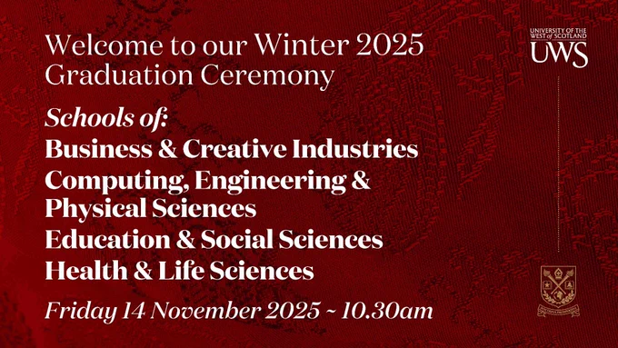 Invitation to the University of the West of Scotland's Winter 2025 Graduation Ceremony on Friday, 14 November, featuring Schools of Business & Creative Industries, Computing, Engineering & Physical Sciences, Education & Social Sciences, and Health & Life Sciences. The event begins at 10:30 AM.