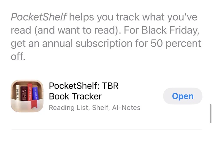Featuring in the AppStore, with the text:

PocketShelf helps you track what you've read (and want to read). For Black Friday, get an annual subscription for 50 percent off.