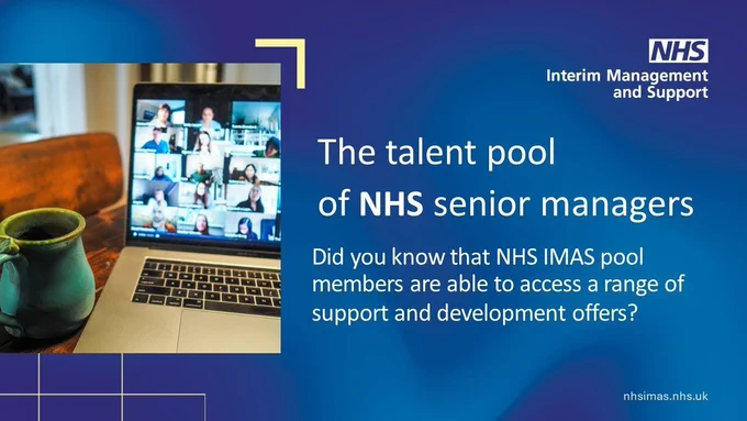 Image of a teams call on laptop screen and coffee cup, with promotional text "The talent pool of NHS senior managers. Did you know that NHS IMAS pool members are able to access a range of support and development offers?"