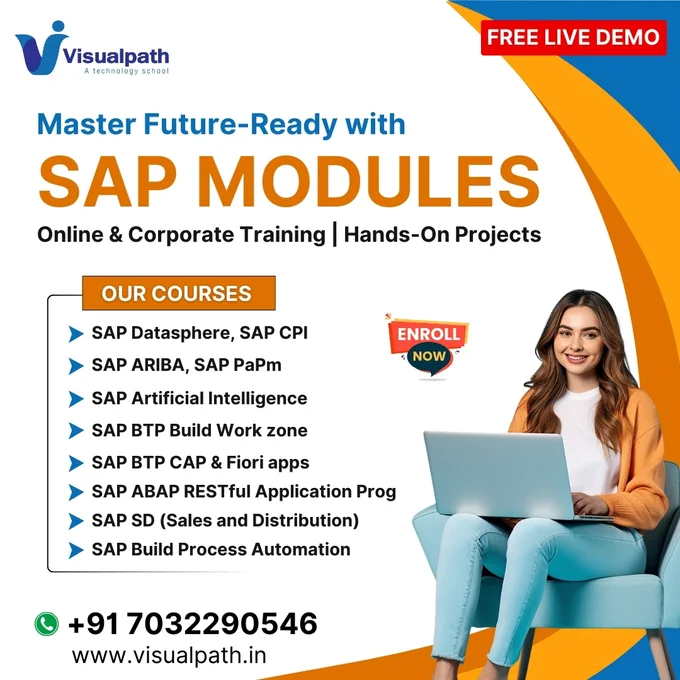 🚀 Master Future-Ready Skills with SAP Modules!
Unlock top career opportunities with expert-led Online & Corporate Training   Hands-On Projects 💼💡

📚 Our SAP Courses Include:
🔹 SAP Datasphere, SAP CPI
🔹 SAP ARIBA, SAP PaPm
🔹 SAP Artificial Intelligence
🔹 SAP BTP Build Work Zone
🔹 SAP BTP CAP & Fiori Apps
🔹 SAP ABAP RESTful Application Programming
🔹 SAP SD (Sales & Distribution)
🔹 SAP Build Process Automation

🎯 Learn from Industry Experts
🎯 Real-Time Use Cases
🎯 Project-Oriented Training

📞 Call/WhatsApp:  91 7032290546
🌐 Visit: www.visualpath.in


#SAPTraining #SAPModules #SAPCareer #SAPABAP #SAPBTP #SAPAI #SAPFiori #SAPAriba #CorporateTraining #OnlineTraining #VisualPath #CareerGrowth