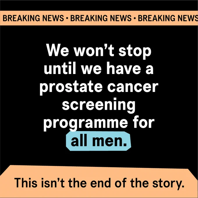 Breaking news graphic with text reading: 'We won't stop until we have a prostate cancer screening programme for all men. This isn't the end of the story.'