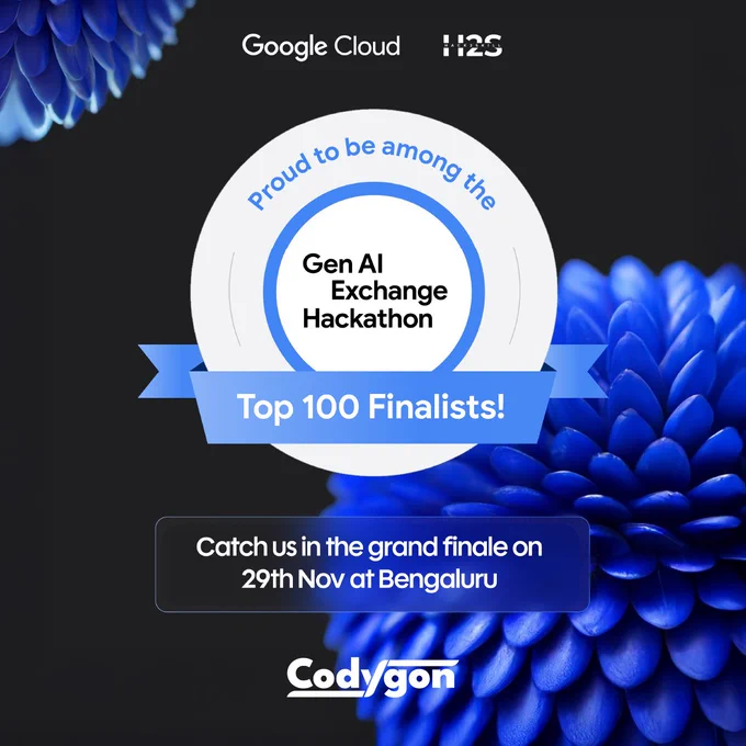 Codygon announced as a Top 100 Finalist in the Google Cloud Gen AI Exchange Hackathon organized by hack2skill participating in the grand finale on 29 November in Bengaluru