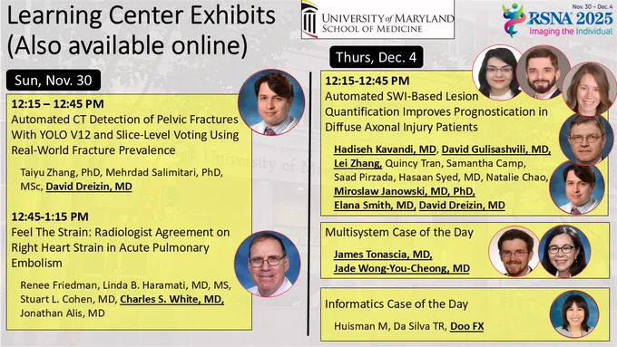 Learning Center Exhibits featuring Maryland presenters.
Sun Nov 30:
– 12:15–12:45 PM: Automated CT detection of pelvic fractures using YOLO V12.
– 12:45–1:15 PM: Radiologist agreement on right-heart strain in acute PE.
Thurs Dec 4:
– 12:15–12:45 PM: SWI-based lesion quantification for diffuse axonal injury prognostication.
– Multisystem Case of the Day.
– Informatics Case of the Day.