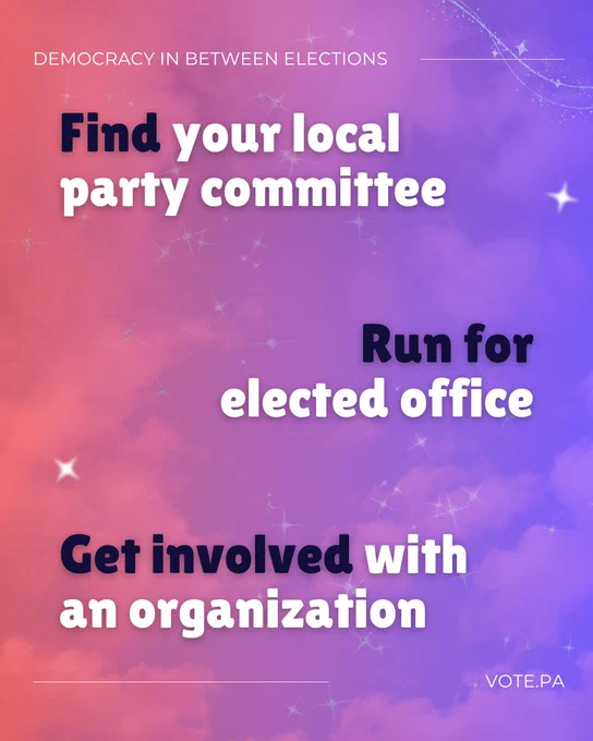 Orange and purple graphic with text that reads “Democracy in between elections- find your local party committee, run for elected office, get involved with an organization.”