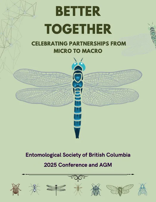 Program Title Page: BETTER TOGETHER CELEBRATING PARTNERSHIPS FROM MICRO TO MACRO Entomological Society of British Columbia 2025 Conference and AGM Page also shows a stylized drawing of a blue darner dragonfly