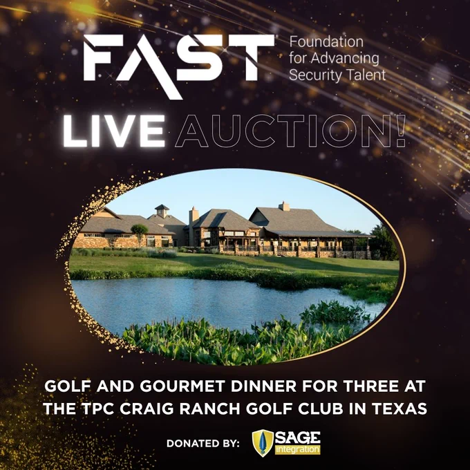 FAST: Foundation for Advancing Security Talent
Live Auction!
Golf and Gourmet Dinner for Three at the TPC Craig Ranch Golf Club in Texas
Donated by SAGE Integration