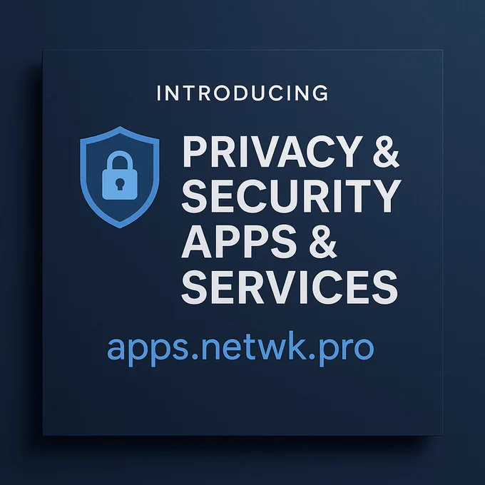 Introducing
Privacy & Security Apps & Services
apps.netwk.pro