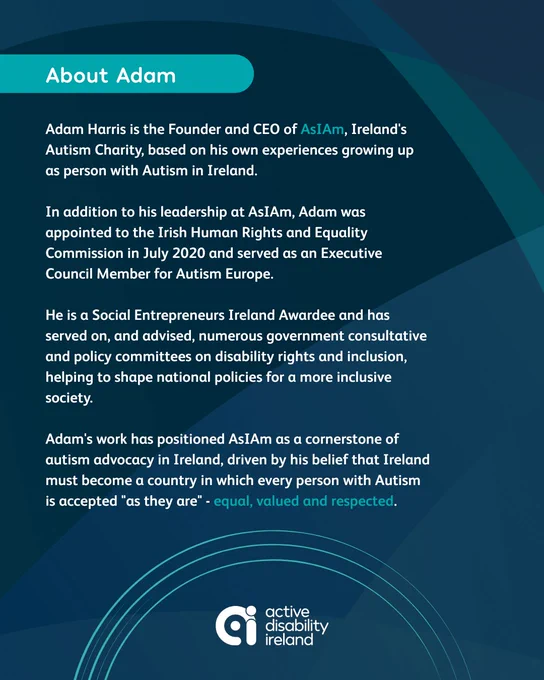 Graphic of text giving information about Adam Harris, CEO and Founder of AsIAm, Ireland's Autism charity based on his own experience growing up as a person with autism in Ireland. 