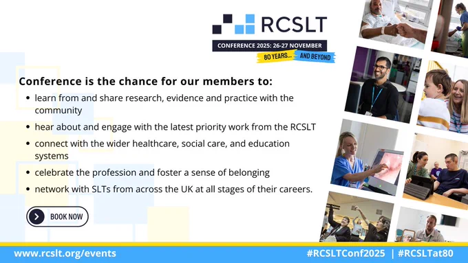 learn from and share research, evidence and practice with the community 

hear about and engage with the latest priority work from the RCSLT 

connect with the wider healthcare, social care, and education systems 

celebrate the profession and foster a sense of belonging  

network with SLTs from across the UK at all stages of their careers.