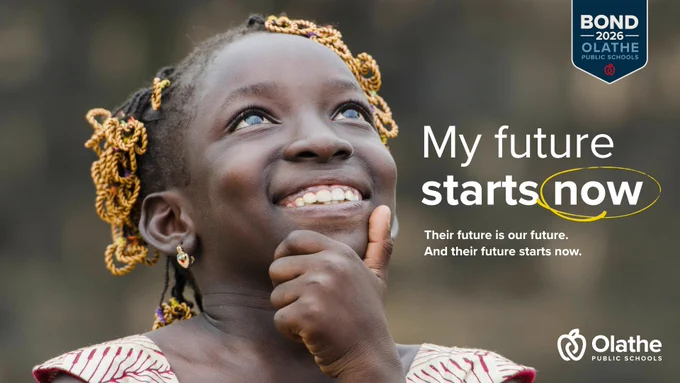 Girl smiling up with the text "My future starts now. Their future is our future. And their future starts now." and the Bond 2026 Olathe Public Schools logo at the top.