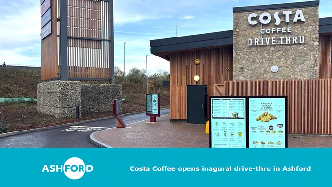 Costa Coffee opens inaugural drive-thru in Ashford