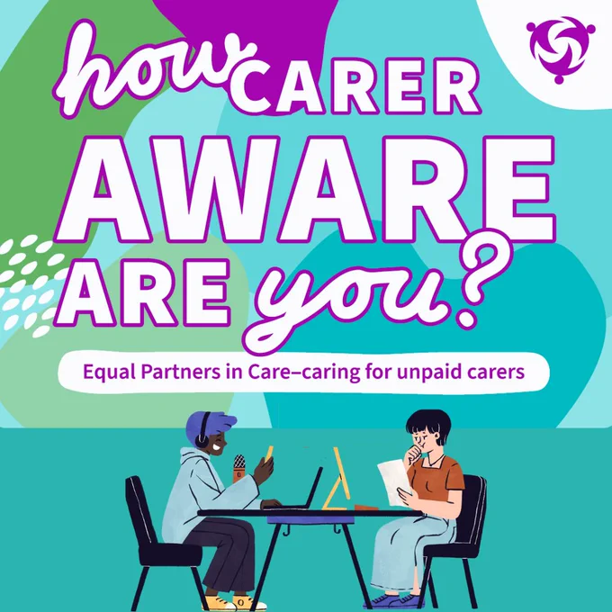 Illustration with a teal, green, and purple background, featuring the text "how CARER AWARE ARE you?". Below the main text is the text "Equal Partners in Care–caring for unpaid carers". In the foreground, two figures sit at a table, one with a microphone and laptop, and the other holding a piece of paper, suggesting a conversation or interview. A purple and white stylized logo is in the top right corner.
