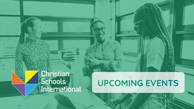 “Graphic for Christian Schools International showing three educators talking together in a classroom setting. The image has a green overlay, with a centered box displaying the Christian Schools International logo and the words ‘Upcoming Events.’”