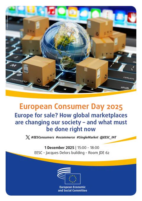 The image shows a promotional poster for the EESC European Consumer Day 2025, with the title: "Europe for sale? How global marketplaces are changing our society- and what must be done right now". The poster indicates that the event will take place on 1 December 2025 between 15:00-18:00 at the EESC, Jacques Delors Building-Room JDE 62. The poster shows planet Earth as  a globe surrounded by small cardboard parcels on a computer keyboard, with the computer background visible slightly. The rest of the poster has yellow and blue undertones and the logo of the EESC is at the bottom of the poster on a dark blue background.